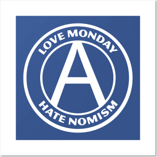 LOVE MONDAY, HATE NOMISM Posters and Art